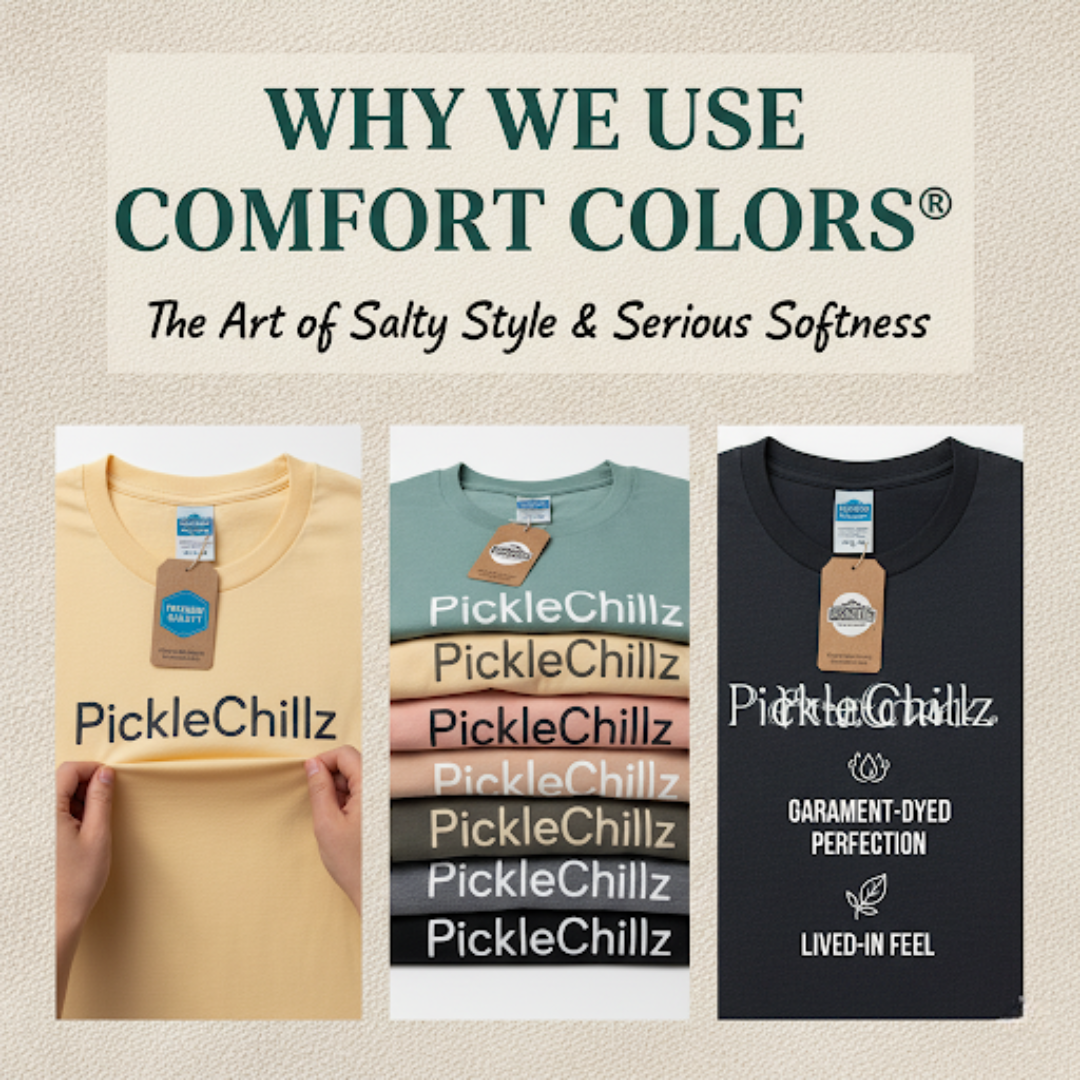 Why We Use Comfort Colors® for Our T-Shirts | PickleChillz